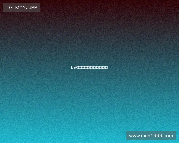 NBA直播观看推荐软件一览让你不错过每场精彩比赛 NBA直播观看推荐软件一览让你不错过每场精彩比赛